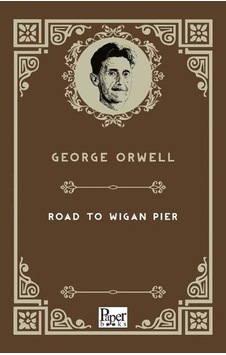 The Road To Wigan Pier - George Orwell - Paper Books The Road To Wigan Pier - George Orwell - Paper Books