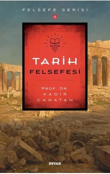 Tarih Felsefesi - Felsefe Serisi - Kadir Canatan - Beyan Yayınları Tarih Felsefesi - Felsefe Serisi - Kadir Canatan - Beyan Yayınları