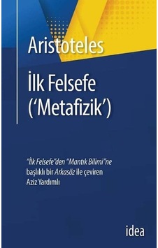 İlk Felsefe-Metafizik - Aristoteles - İdea Yayınevi