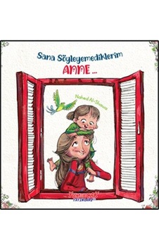 Sana Söyleyemediklerim Anne...- Yumurcak Yayınları Sana Söyleyemediklerim Anne...- Yumurcak Yayınları