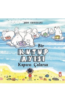 Bir Kutup Ayısı Kapını Çalarsa - John Sheibani Bir Kutup Ayısı Kapını Çalarsa - John Sheibani