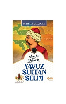 Gençler İçin Osmanlı Yavuz Sultan Selim Harp Tarihi / M. Bil... Gençler İçin Osmanlı Yavuz Sultan Selim Harp Tarihi / M. Bil...