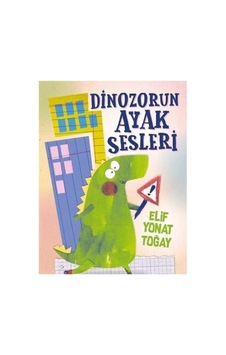Dinozorun Ayak Sesleri - Elif Yonat Toğay İlk Baskı 2019