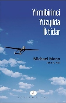 Yirmibirinci Yüzyılda İktidar - John A. Hall - Michael Mann - Açılım Kitap Yirmibirinci Yüzyılda İktidar - John A. Hall - Michael Mann - Açılım Kitap