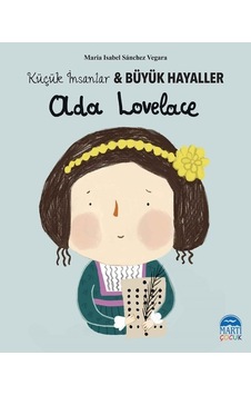 Ada Lovelace-Küçük İnsanlar ve Büyük Hayaller - Maria Isabel Sánchez Vegara - Martı Yayınları Ada Lovelace-Küçük İnsanlar ve Büyük Hayaller - Maria Isabel Sánchez Vegara - Martı Yayınları