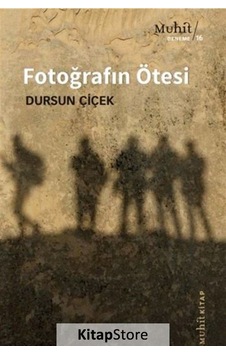 Fotoğrafın Ötesi / Dursun Çiçek Fotoğrafın Ötesi / Dursun Çiçek