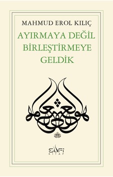 Ayırmaya Değil Birleştirmeye Geldik
