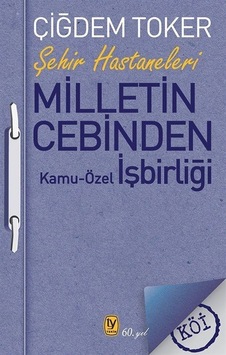 Milletin Cebinden: Kamu - Özel İşbirliği - Çiğdem Toker - Tekin Yayınevi Milletin Cebinden: Kamu - Özel İşbirliği - Çiğdem Toker - Tekin Yayınevi
