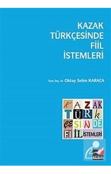 Kazak Türkçesinde Fiil İstemleri - Oktay Selim Karaca - Kesit Yayınları Kazak Türkçesinde Fiil İstemleri - Oktay Selim Karaca - Kesit Yayınları