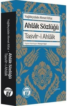 Ahlak Sözlüğü - Tasvir-i Ahlak - Yağlıkçızade Ahmet Rıfat - Büyüyenay Yayınları Ahlak Sözlüğü - Tasvir-i Ahlak - Yağlıkçızade Ahmet Rıfat - Büyüyenay Yayınları