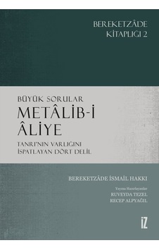 Büyük Sorular Metalib-i Aliye: Tanrının Varlığını İspatlayan Dört Delil - Bereketzade İsmail Hakkı - İz Yayıncılık