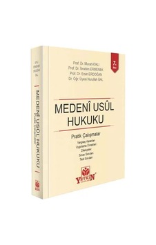 Medeni Usul Hukuku Pratik Çalışmaları - Murat Atalı, İbrahim Ermenek, Ersin Erdoğan Medeni Usul Hukuku Pratik Çalışmaları - Murat Atalı, İbrahim Ermenek, Ersin Erdoğan