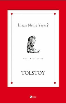 İnsan Ne ile Yaşar? - Lev Nikolayeviç Tolstoy - Şule Yayınları İnsan Ne ile Yaşar? - Lev Nikolayeviç Tolstoy - Şule Yayınları