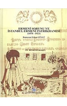 Ermeni Sorunu ve İstanbul Ermeni Patrikhanesi (1878 - 1923) / ... Ermeni Sorunu ve İstanbul Ermeni Patrikhanesi (1878 - 1923) / ...