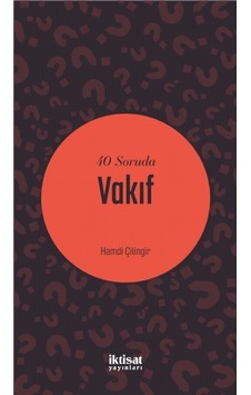 40 Soruda Vakıf - Hamdi Çilingir - İktisat Yayınları 40 Soruda Vakıf - Hamdi Çilingir - İktisat Yayınları