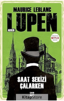 Arsen Lupen / Saat Sekizi Çalarken / Maurice Leblanc Arsen Lupen / Saat Sekizi Çalarken / Maurice Leblanc