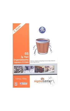 5S İş Yeri Organizasyonu Uygulayıcı El Kitabı - Yılmaz Altaş - Sigma Center