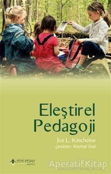 Eleştirel Pedagoji - Joe L. Kincheloe - Yeni İnsan Yayınevi Eleştirel Pedagoji - Joe L. Kincheloe - Yeni İnsan Yayınevi