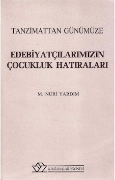 Tanzimattan Günümüze Edebiyatçılarımızın Çocukluk Hatıraları - Mehmet Nuri Yardım 1.baskı
