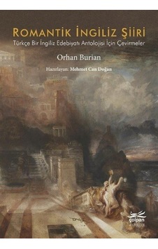 Romantik İngiliz Şiiri - Türkçe Bir İngiliz Edebiyatı Antolojisi İçin Çevirmeler - Orhan Burian - Çolpan