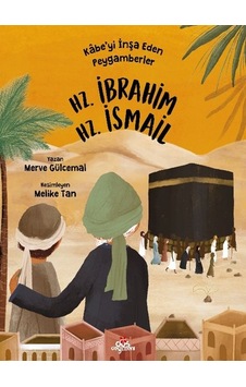 Kâbe Yi İnşa Eden Peygamberler - Hz. İbrahim & Hz. İsmail Kâbe Yi İnşa Eden Peygamberler - Hz. İbrahim & Hz. İsmail