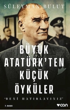 Büyük Atatürk'ten Küçük Öyküler- Beni Hatırlayınız Büyük Atatürk'ten Küçük Öyküler- Beni Hatırlayınız
