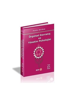 Örgütsel Davranış ve Yönetim Psikolojisi / Prof. Dr. Erol Eren Örgütsel Davranış ve Yönetim Psikolojisi / Prof. Dr. Erol Eren