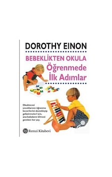 Bebeklikten Okula Öğrenmede İlk Adımlar - Dorothy Eınon - Remzi Kitabevi Bebeklikten Okula Öğrenmede İlk Adımlar - Dorothy Eınon - Remzi Kitabevi