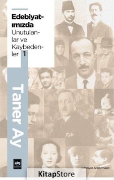 Edebiyatımızda Unutulanlar ve Kaybedenler-1 - Taner Ay - Ötüken Neşriyat