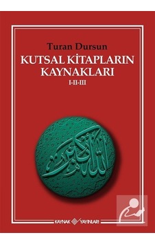 Kutsal Kitapların Kaynakları 1-2-3 - Turan Dursun - Kaynak Yayınları Kutsal Kitapların Kaynakları 1-2-3 - Turan Dursun - Kaynak Yayınları