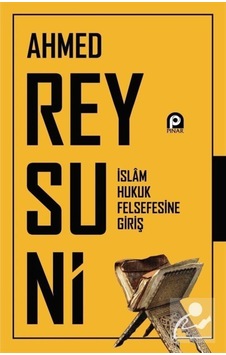 İslam Hukuk Felsefesine Giriş - Ahmed Reysuni - Pınar Yayıncılık İslam Hukuk Felsefesine Giriş - Ahmed Reysuni - Pınar Yayıncılık