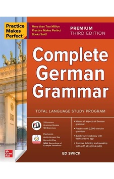 Complete German Grammar - Practice Makes Perfect Complete German Grammar - Practice Makes Perfect
