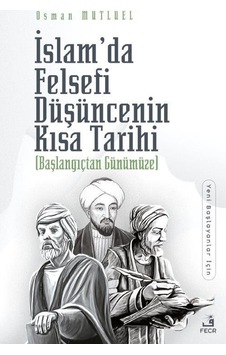 İslam'da Felsefi Düşüncenin Kısa Tarihi / Osman Mutluel