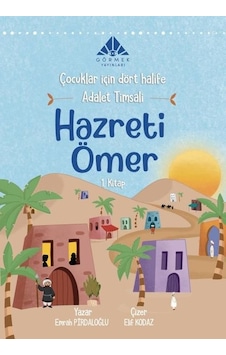Adalet Timsali Hazreti Ömer - Çocuklar İçin Dört Halife 1.Kitap - Emrah Pırdaloğlu - Görmek Yayınları Adalet Timsali Hazreti Ömer - Çocuklar İçin Dört Halife 1.Kitap - Emrah Pırdaloğlu - Görmek Yayınları