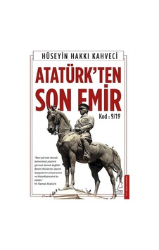Atatürk'ten Son Emir - Hüseyin Hakkı Kahveci - Destek Yayınları