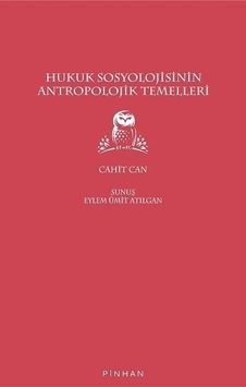 Hukuk Sosyolojisinin Antropolojik Temelleri - Cahit Can - Pinhan Yayıncılık