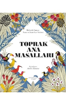 Toprak Ana Masalları - Rolande Causse - Nane ve Jean-Luc Vézinet - Paraşüt Kitap Toprak Ana Masalları - Rolande Causse - Nane ve Jean-Luc Vézinet - Paraşüt Kitap