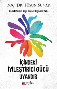 İçindeki İyileştirici Gücü Uyandır - Füsun Sunar - Eyobi