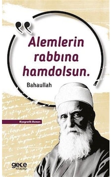 Alemlerin Rabbına Hamdolsun - Bahaullah - Gece Kitaplığı Alemlerin Rabbına Hamdolsun - Bahaullah - Gece Kitaplığı