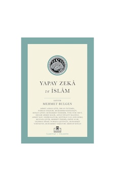 Yapay Zeka Ve İslam: Modern Problemler Üzerine Felsefi Bir Yaklaşım Yapay Zeka Ve İslam: Modern Problemler Üzerine Felsefi Bir Yaklaşım