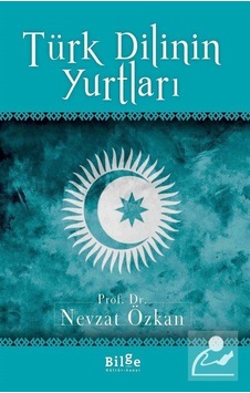Türk Dilinin Yurtları - Nevzat Özkan - Bilge Kültür Sanat