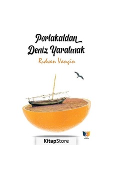 Portakaldan Deniz Yaratmak - Rıdvan Vançin - Ateş Yayınları Portakaldan Deniz Yaratmak - Rıdvan Vançin - Ateş Yayınları