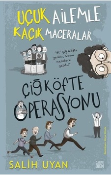 Çiğ Köfte Operasyonu - Uçuk Ailemle Kaçık Maceralar - Salih Uyan - Carpediem Kitap