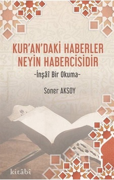 Kur'an'daki Haberler Neyin Habercisidir / Soner Aksoy Kur'an'daki Haberler Neyin Habercisidir / Soner Aksoy