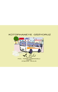 Kütüphaneye Gidiyoruz - Ferda Çobanoğlu - Bulut Yayınları Kütüphaneye Gidiyoruz - Ferda Çobanoğlu - Bulut Yayınları