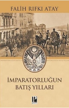 İmparatorluğun Batış Yılları - Falih Rıfkı Atay - Pozitif Yayıncılık İmparatorluğun Batış Yılları - Falih Rıfkı Atay - Pozitif Yayıncılık