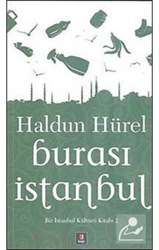 Burası İstanbul Bir İstanbul Kültür Kitabı 2 - Haldun Hürel - Kapı Yayınları Burası İstanbul Bir İstanbul Kültür Kitabı 2 - Haldun Hürel - Kapı Yayınları