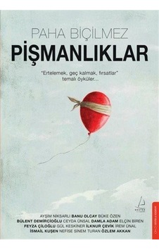 Paha Biçilmez Pişmanlıklar / Kolektif Paha Biçilmez Pişmanlıklar / Kolektif