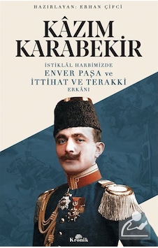 Istiklal Harbimizde Enver Paşa Ve Ittihat Ve Terakki Erkanı / ... 9786057635105