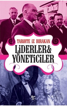 Tarihte Iz Bırakan Liderler Ve Yöneticiler Tarihte Iz Bırakan Liderler Ve Yöneticiler